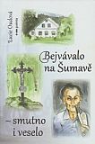 Bejvávalo na Šumavě - smutno i veselo.