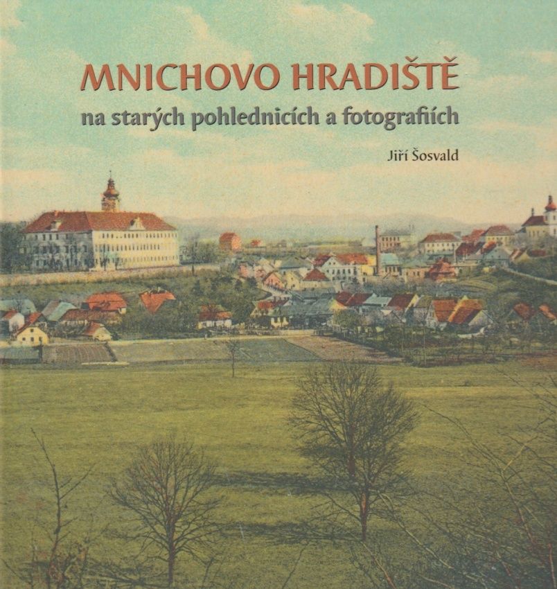Mnichovo Hradiště na starých pohlednicích a fotografiích (Jiří Šosvald)