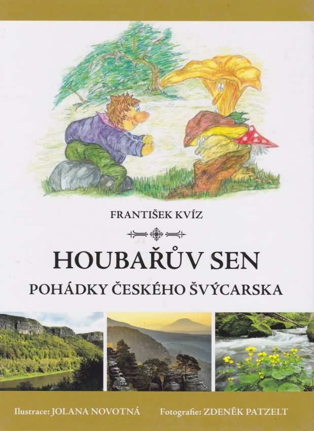 Houbařův sen - Pohádky Českého Švýcarska (František Kvíz, Jolana Novotná, Zdeněk Patzelt)