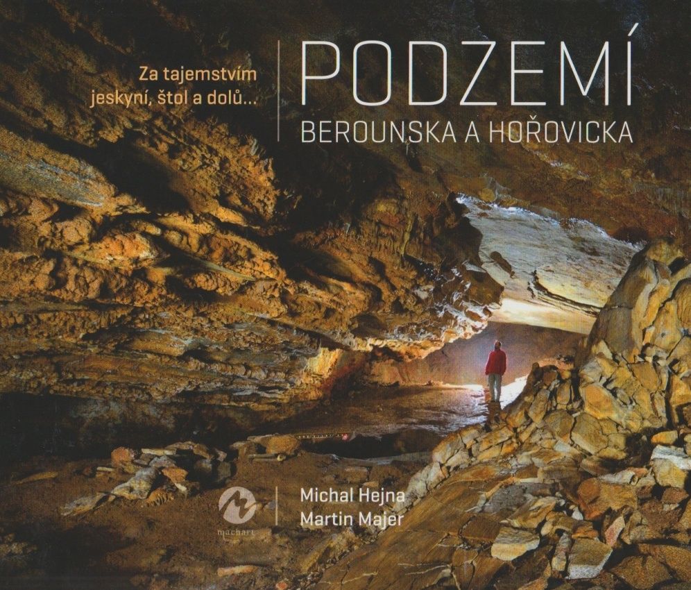 Podzemí Berounska a Hořovicka - Za tajemstvím jeskyní, štol a dolů... (Michal Hejna, Martin Majer)