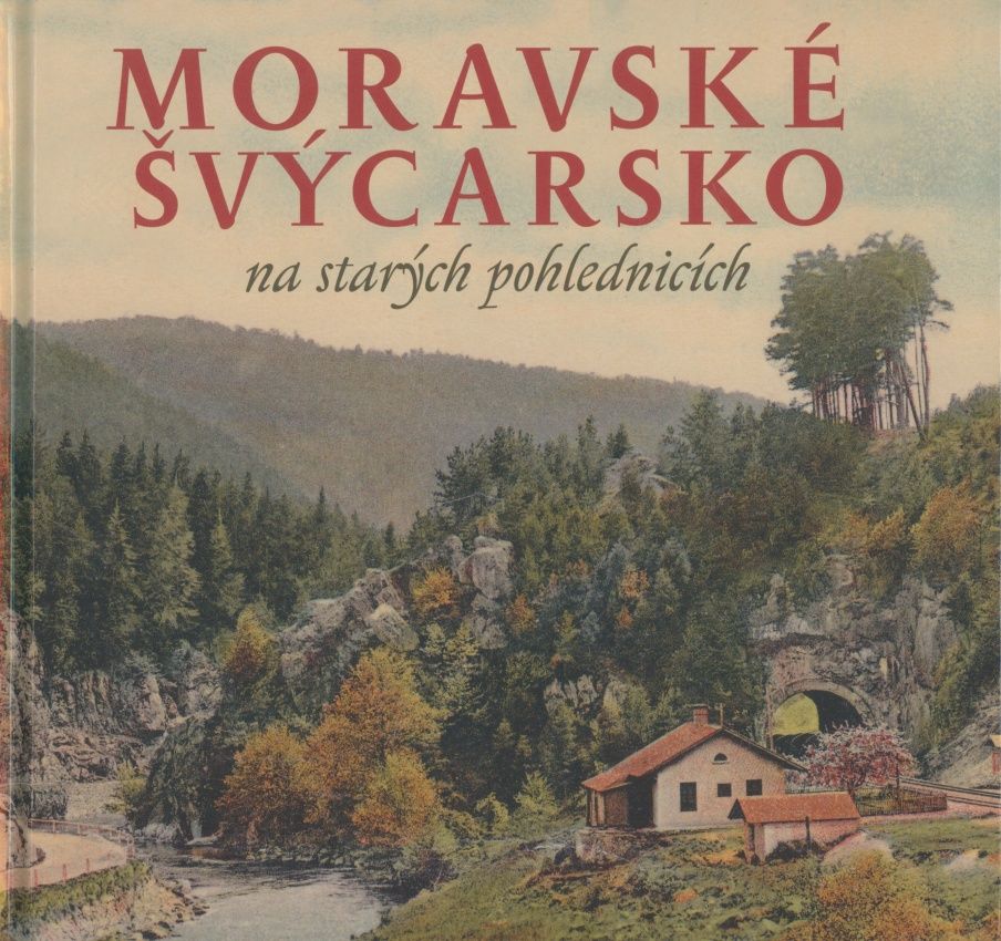 Moravské Švýcarsko na starých pohlednicích (Milan Sýkora, Milan Šustr)
