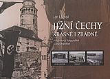 Jižní Čechy krásné i zrádné v dobových fotografiích a dokumentech.