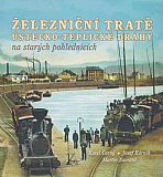 Železniční tratě Ústecko-teplické dráhy na starých pohlednicích.