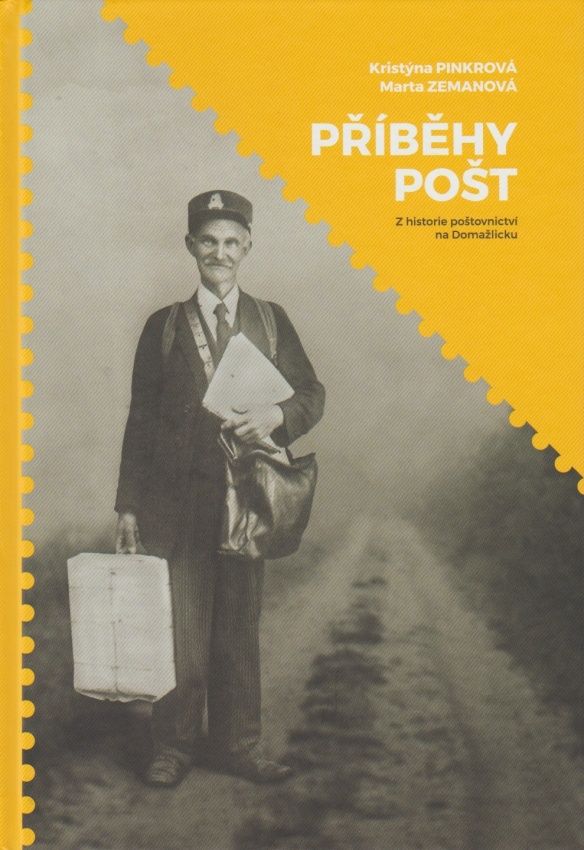 Příběhy pošt - Z historie poštovnictví na Domažlicku (Kristýna Pinkrová, Marta Zemanová)